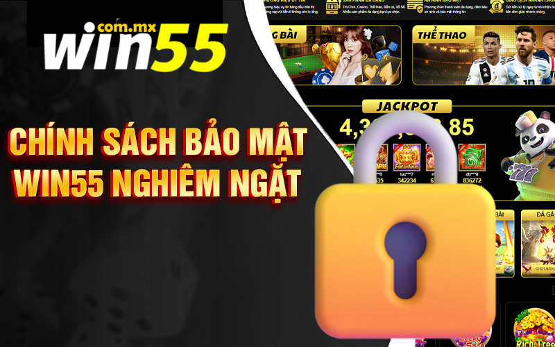 Chính sách bảo mật nghiêm ngặt tại Win55